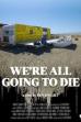 We're All Going to Die (2024)