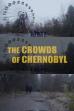 The Crowds of Chernobyl (2018)
