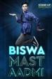 Biswa Kalyan Rath : Biswa Mast Aadmi (2017)