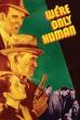 We're Only Human (1935)