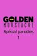 Golden Moustache - Spécial parodies (2015)