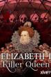 Elizabeth I: Killer Queen (2010)