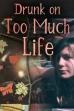 Drunk on Too Much Life (2021)