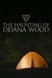 The Haunting of Deiana Wood (2017)