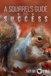 A Squirrel's Guide to Success (2018)