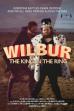 Wilbur: The King in the Ring (2017)