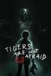 Tigers Are Not Afraid (2017)