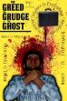 The Greed,The Grudge & The Ghost (2024)