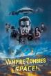 Vampire Zombies...from Space! (2024)
