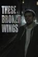 These Broken Wings ()