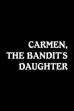 Carmen, the Bandit's Daughter (1912)
