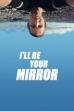 I'll be your mirror (2021)