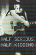 Half Serious, Half Kidding (2023)