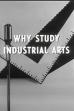 Why Study Industrial Arts (1956)