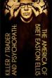 Killer, Trader and Psychopath: The America of Bret Easton Ellis (2021)