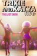 Trixie & Katya Live - The Last Show (2023)