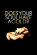 Does Your Soul Have a Cold? (2007)