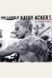 Who's Afraid of Kathy Acker? (2007)