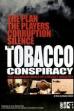 The Tobacco Conspiracy: The Backroom Deals of a Deadly Industry (2011)