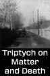 Triptych on Matter and Death (1960)