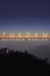 Tukdam – Between Worlds (2022)