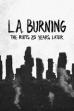 L.A. Burning: The Riots 25 Years Later (2017)