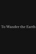 To Wander the Earth (2026)