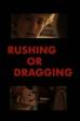 Rushing or Dragging (2021)