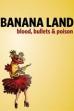 Bananaland: Blood, Bullets & Poison (2016)