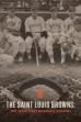 The Saint Louis Browns: The Team That Baseball Forgot (2018)