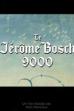 Le Jérôme Bosch 9000 ()