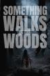 Something Walks in the Woods (2023)