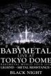 BABYMETAL Live at Tokyo Dome - WORLD TOUR 2016 - LEGEND - METAL RESISTANCE - Black Night (2016)