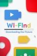 Wi-Find: Downloading Our Future (2023)