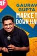 Gaurav Gupta: Market Down Hai (2021)