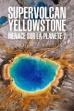 Supervolcan Yellowstone : Menace sur la planète ? (2022)