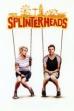 Splinterheads (2009)