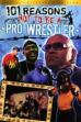 101 Reasons Not To Be A Pro Wrestler (2005)