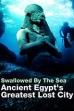 Swallowed By The Sea: Ancient Egypt's Greatest Lost City (2014)