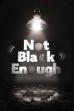 Not Black Enough (2017)