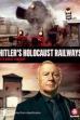 Hitler's Holocaust Railways (2018)