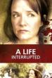 A Life Interrupted (2007)