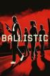 Ballistic ()