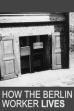How the Berlin Worker Lives (1930)