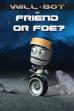 Will-Bot: Friend or Foe (2013)