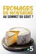 Fromages de montagne, au sommet du gout ? (2020)