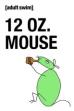 12 oz. Mouse: The Movie (2008)