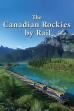 The Canadian Rockies by Rail (2016)