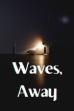 Waves, Away (2023)
