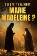 Qui était vraiment Marie Madeleine ? ()